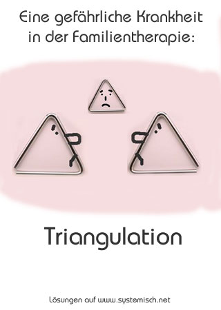 eine gefährliche Krankheit in der Familientherapie: Triangulation